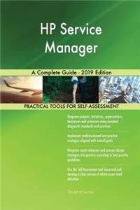 HP Service Manager A Complete Guide - 2019 Edition