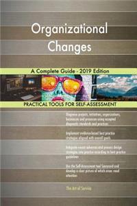 Organizational Changes A Complete Guide - 2019 Edition
