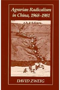 Agrarian Radicalism in China, 1968-1981