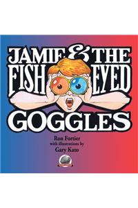 Jamie & The Fish-Eyed Goggles