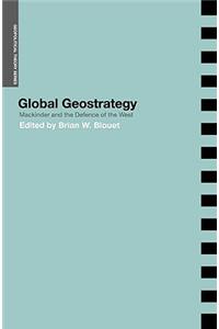 Global Geostrategy: Mackinder and the Defence of the West