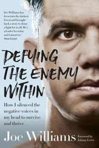 Defying the Enemy Within: How I Silenced the Negative Voices in My Head to Survive and Thrive