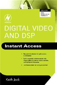 Digital Video and Dsp: Instant Access