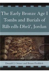 The Early Bronze Age I Tombs and Burials of Bab Edh-Dhra', Jordan