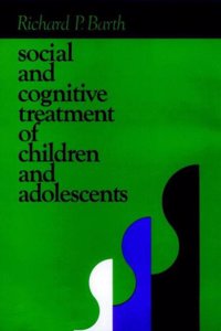 Social and Cognitive Treatment of Children and Adolescents: Practical Strategies for Problem Behaviours (Social & Behavioural Sciences S.)