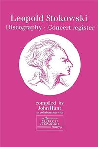 Leopold Stokowski (1882-1977). Discography and Concert Register. [1996].