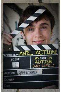 AND...ACTION! My TAKE on Autism (and Life)