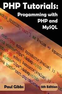 PHP Tutorials: Programming with PHP and MySQL