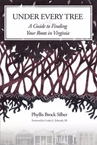 Under Every Tree: A Guide to Finding Your Roots in Virginia