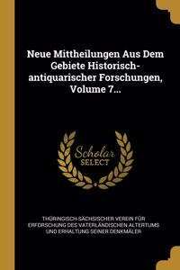 Neue Mittheilungen Aus Dem Gebiete Historisch-antiquarischer Forschungen, Volume 7...