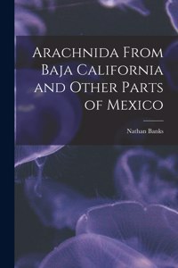 Arachnida From Baja California and Other Parts of Mexico