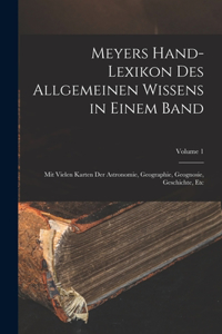 Meyers Hand-Lexikon Des Allgemeinen Wissens in Einem Band