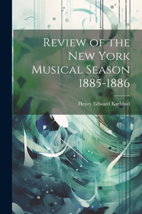 Review of the New York Musical Season 1885-1886