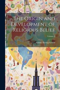 Origin and Development of Religious Belief; Volume 2