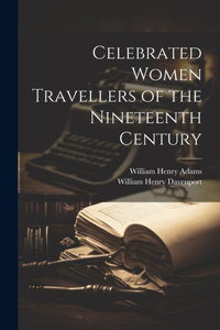 Celebrated Women Travellers of the Nineteenth Century