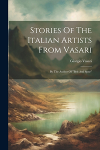 Stories Of The Italian Artists From Vasari