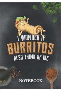 Notebook - I Wonder If Burritos Also Think Of Me