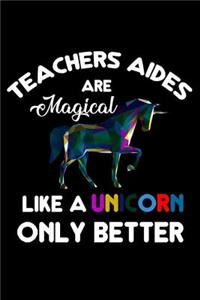 Teachers Aides Are Magical Like A Unicorn Only Better