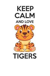 Keep Calm and Love Tigers