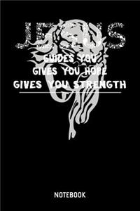 Jesus Guides You Gives You Hope Gives You Strength Notebook