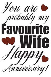 You Are Probably My Favourite Wife Happy Anniversary!