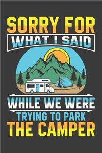 Sorry For What I Said While We Were Trying To Park The Camper