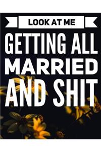 Look At Me Getting All Married and Shit