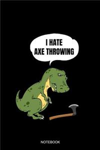 I Hate Axe Throwing Notebook