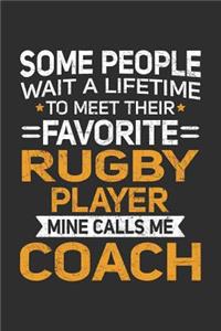 Some People Wait A Lifetime To Meet Their Favorite Rugby Player Mine Calls Me Coach