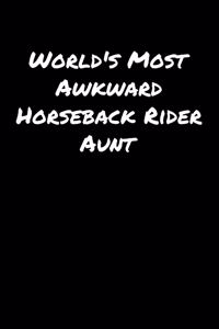 World's Most Awkward Horseback Rider Aunt