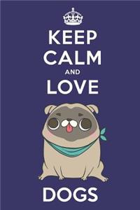 Keep Calm And Love Dogs