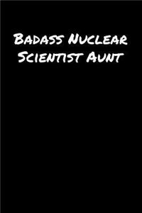 Badass Nuclear Scientist Aunt