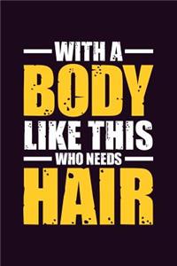 With A Body Like This Who Needs Hair