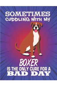 Sometimes Cuddling With My Boxer Is The Only Cure For A Bad Day