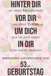 Hinter dir all deine Erinnerungen Vor dir all deine Träume I Herzlichen Glückwunsch zum 53en Geburtstag