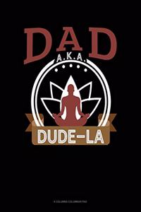 Dad Aka Dude-La