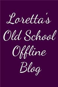 Loretta's Old School Offline Blog