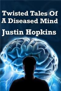 Twisted Tales of a Diseased Mind