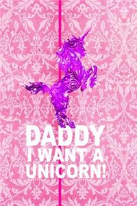 Daddy I Want a Unicorn!