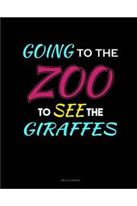 Going to the Zoo to See the Girrafes