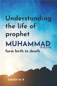 Understanding the Life of Prophet Muhammad (PBUH)
