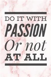 Do It With Passion Or Not At All