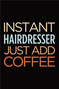 Instant hairdresser just add coffee