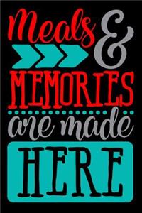 meals & memories are made here