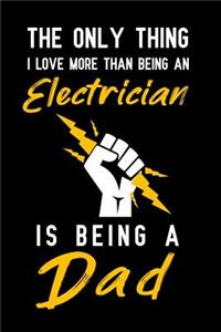 The Only Thing I love more than being an Electrician is being a dad