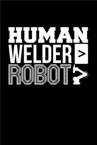 Human Welder > Robot