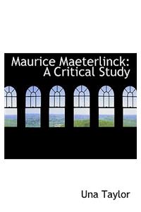 Maurice Maeterlinck: A Critical Study