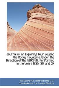 Journal of an Exploring Tour Beyond the Rocky Mountains: Under the Direction of the A.B.C.F.M.