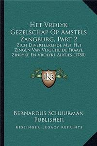 Het Vrolyk Gezelschap Op Amstels Zangburg, Part 2