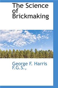 The Science of Brickmaking